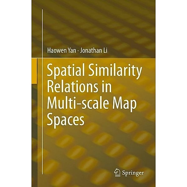 Spatial Similarity Relations in Multi-scale Map Spaces, Haowen Yan, Jonathan Li