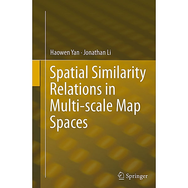 Spatial Similarity Relations in Multi-scale Map Spaces, Haowen Yan, Jonathan Li