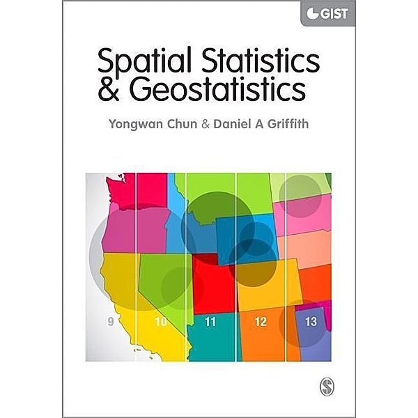 Spatial Statistics and Geostatistics / SAGE Advances in Geographic Information Science and Technology Series, Yongwan Chun, Daniel A. Griffith