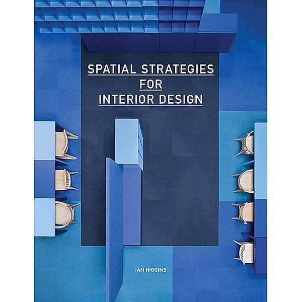 Spatial Strategies for Interior Design, Ian Higgins