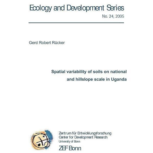 Spatial variability of soils on national and hillslope scale in Uganda / ZEF Bonn