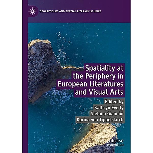 Spatiality at the Periphery in European Literatures and Visual Arts / Geocriticism and Spatial Literary Studies