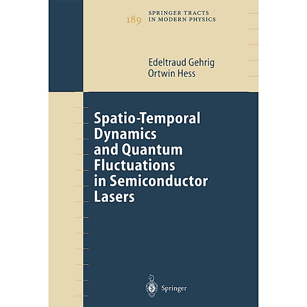 Spatio-Temporal Dynamics and Quantum Fluctuations in Semiconductor Lasers, Edeltraud Gehrig, Ortwin Hess