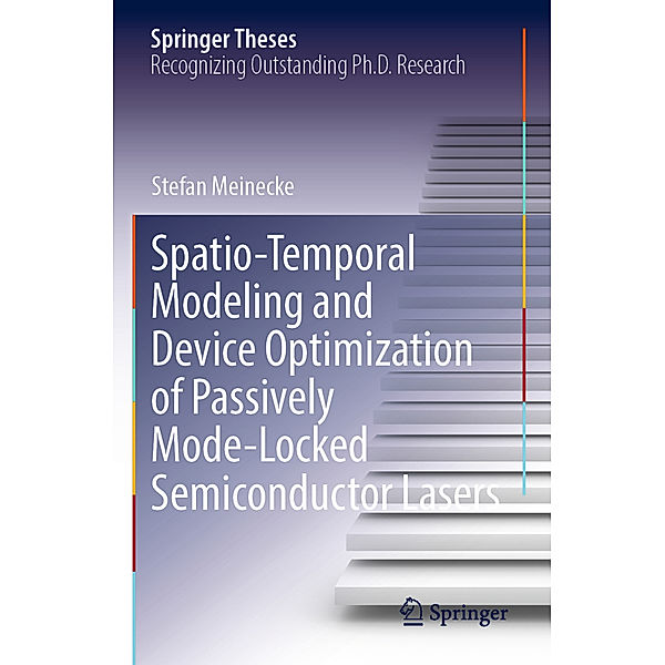 Spatio-Temporal Modeling and Device Optimization of Passively Mode-Locked Semiconductor Lasers, Stefan Meinecke