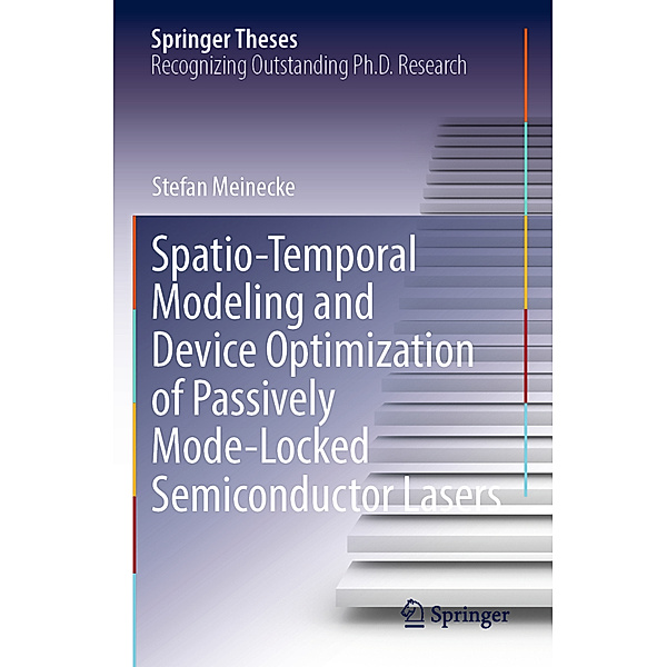 Spatio-Temporal Modeling and Device Optimization of Passively Mode-Locked Semiconductor Lasers, Stefan Meinecke