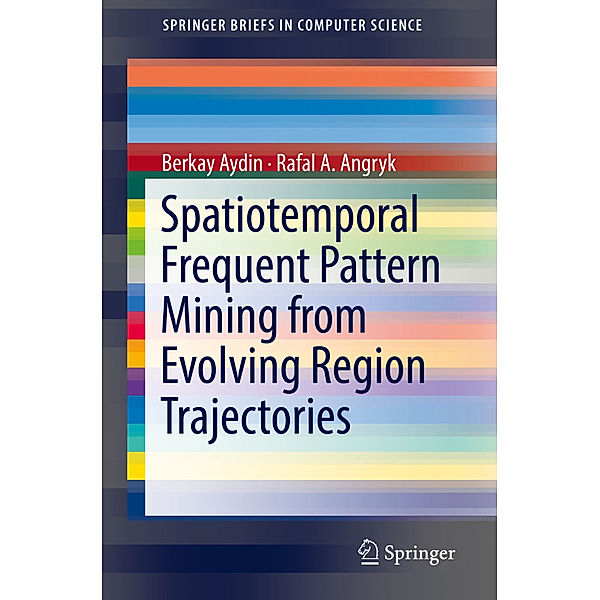 Spatiotemporal Frequent Pattern Mining from Evolving Region Trajectories, Berkay Aydin, Rafal. A Angryk