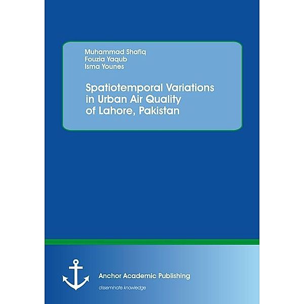 Spatiotemporal Variations in Urban Air Quality of Lahore, Pakistan, Muhammad Shafiq, Fouzia Yaqub, Isma Younes