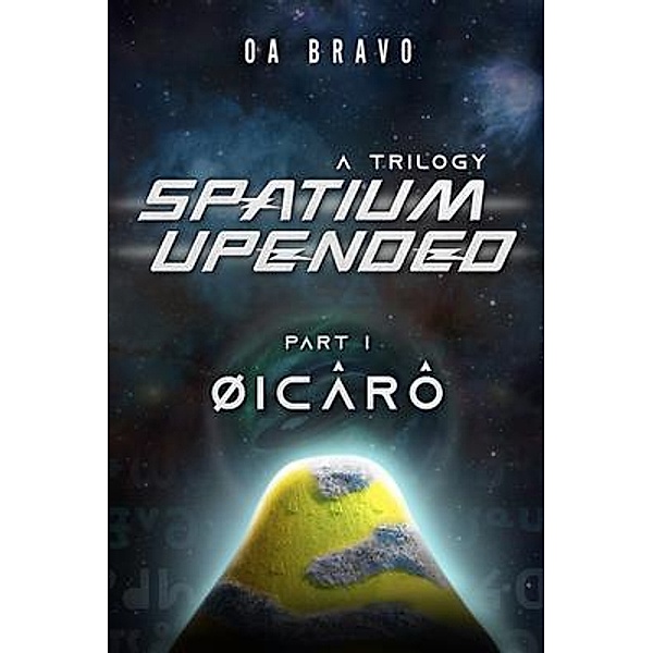 Spatium Upended - A Trilogy: Book 1 / Spatium Upended Bd.1, O. A Bravo