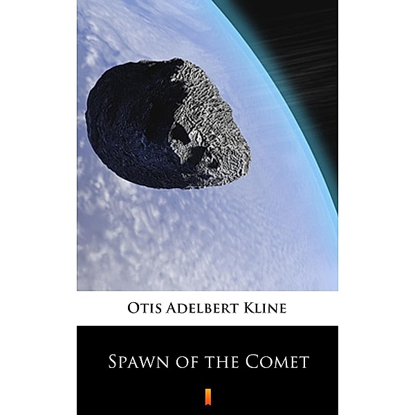 Spawn of the Comet, Otis Adelbert Kline