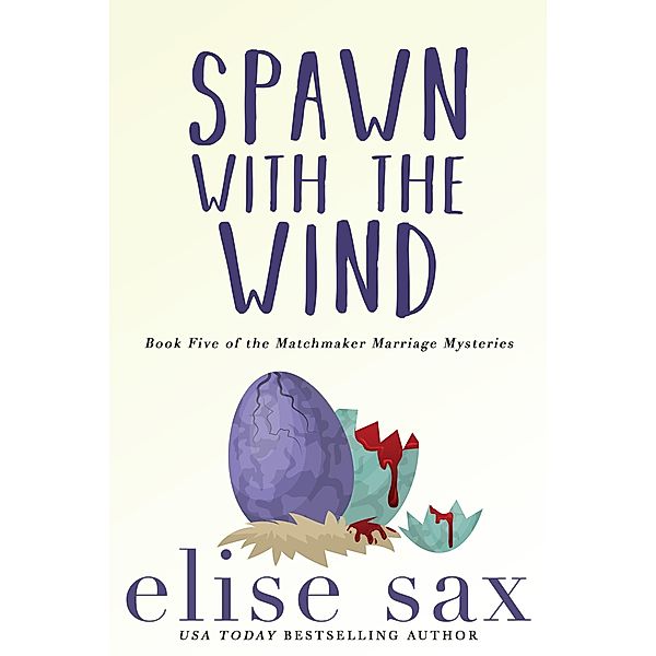 Spawn with the Wind (Matchmaker Marriage Mysteries, #5) / Matchmaker Marriage Mysteries, Elise Sax