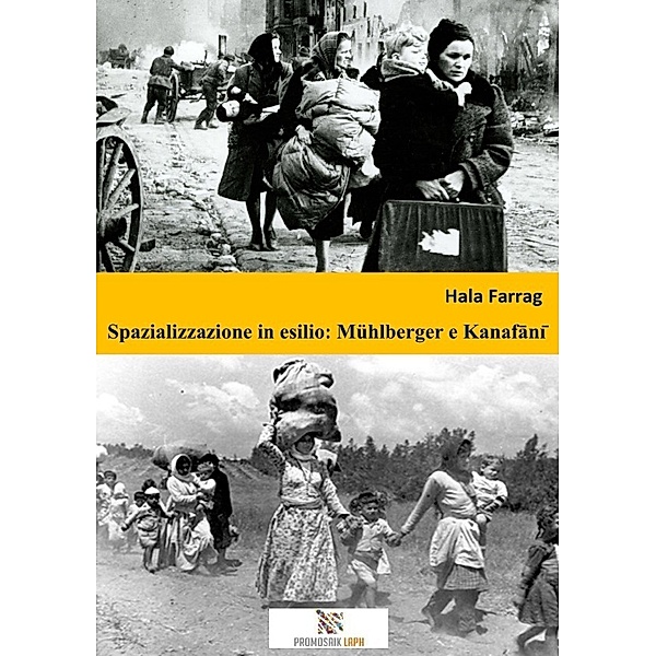 Spazializzazione in esilio: Mühlberger e Kanafani, Hala Farrag