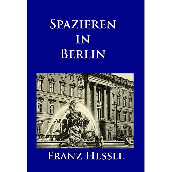 Spazieren in Berlin, Franz Hessel