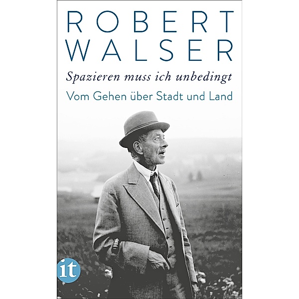 »Spazieren muß ich unbedingt«, Robert Walser