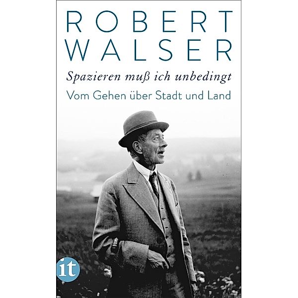 »Spazieren muss ich unbedingt«, Robert Walser