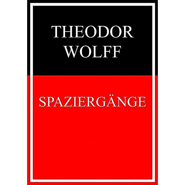 Spaziergänge, Theodor Wolff