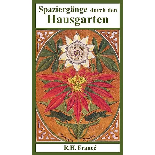 Spaziergänge durch den Hausgarten, R. H. Francé