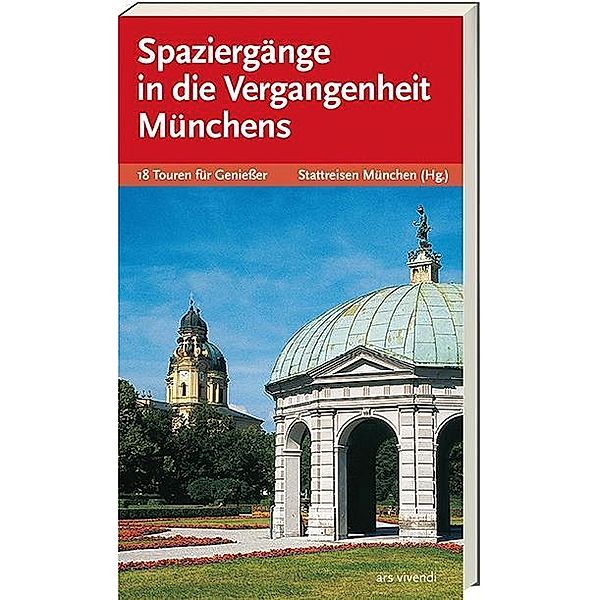 Spaziergänge in die Vergangenheit Münchens, Stattreisen München (Hg. )