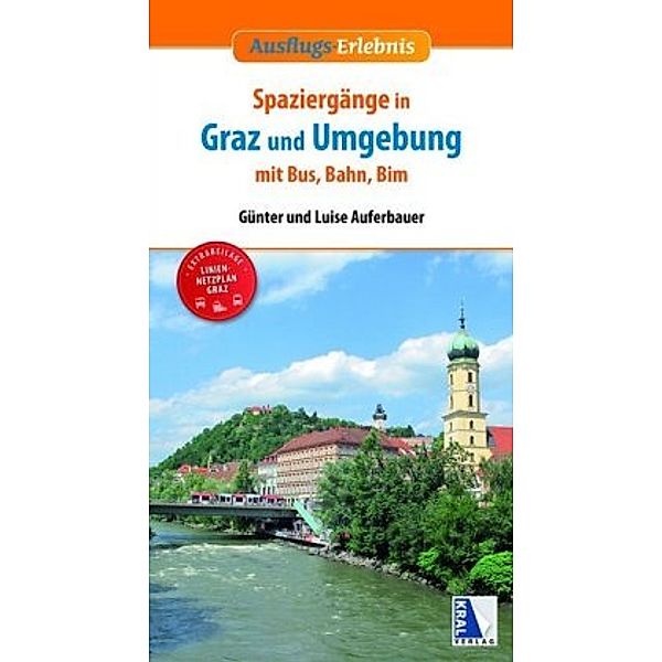 Spaziergänge in Graz und Umgebung mit Bus, Bahn und Bim, Günter Auferbauer, Luise Auferbauer