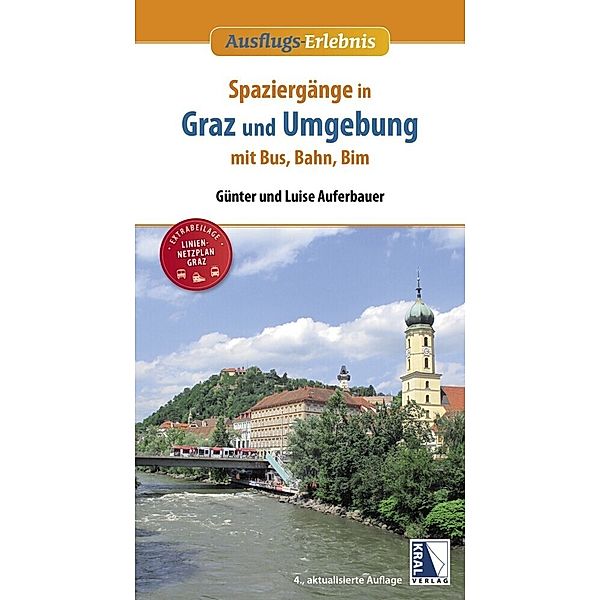 Spaziergänge in Graz und Umgebung mit Bus, Bahn und Bim (4. Aufl.), Günter Auferbauer, Luise Auferbauer