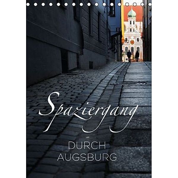 Spaziergang durch Augsburg (Tischkalender 2016 DIN A5 hoch), Reinhold Ratzer