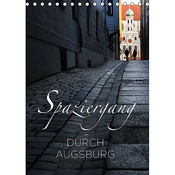 Spaziergang durch Augsburg (Tischkalender 2021 DIN A5 hoch), Reinhold Ratzer