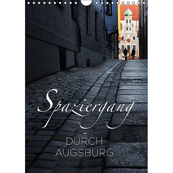 Spaziergang durch Augsburg (Wandkalender 2017 DIN A4 hoch), Reinhold Ratzer