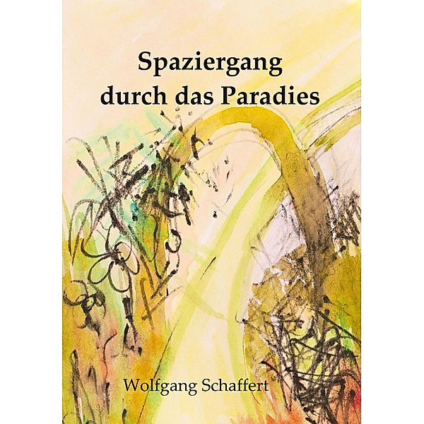 Spaziergang durch das Paradies, Wolfgang Schaffert