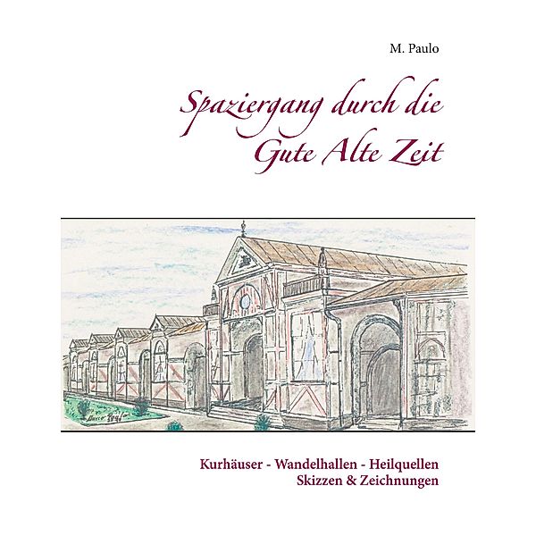 Spaziergang durch die Gute Alte Zeit, M. Paulo