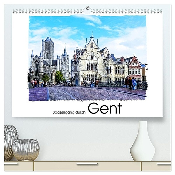 Spaziergang durch Gent (hochwertiger Premium Wandkalender 2025 DIN A2 quer), Kunstdruck in Hochglanz, Calvendo, Gabi Hampe