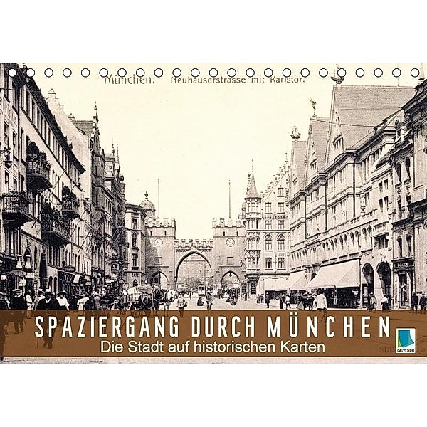 Spaziergang durch München - Die Stadt auf historischen Karten (Tischkalender 2017 DIN A5 quer), k.A. CALVENDO