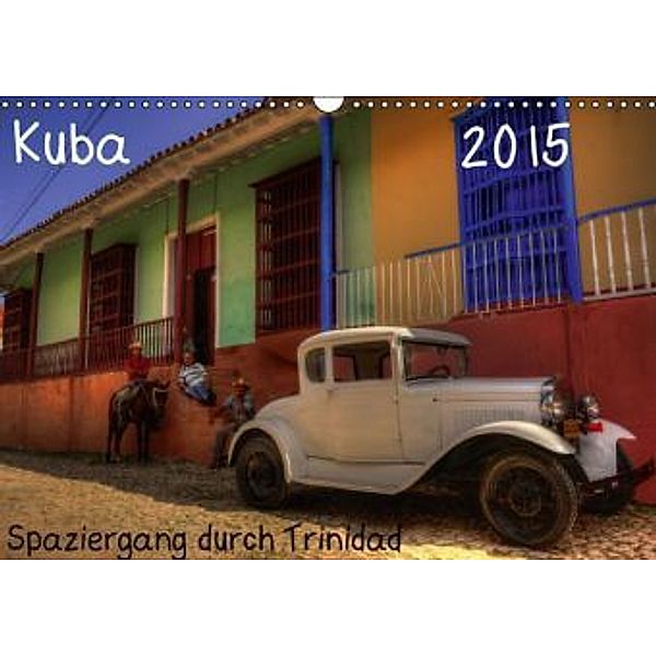 Spaziergang durch Trinidad, Kuba (Wandkalender 2015 DIN A3 quer), Karin Sturzenegger