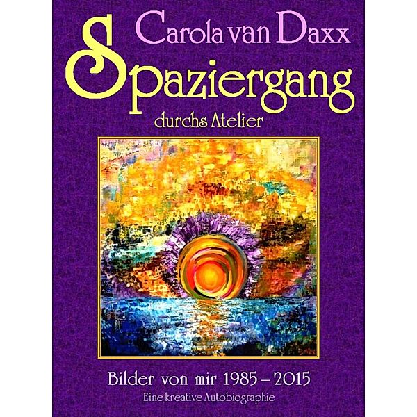 Spaziergang durchs Atelier, Carola van Daxx