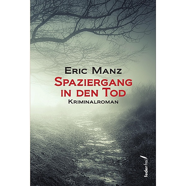 Spaziergang in den Tod: Österreich Krimi / Sopic ermittelt Bd.1, Eric Manz