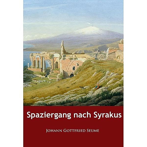 Spaziergang nach Syrakus, Johann Gottfried Seume