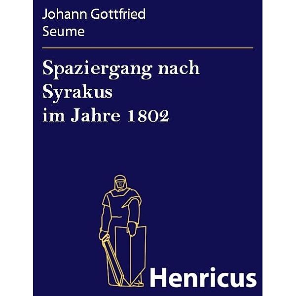 Spaziergang nach Syrakus im Jahre 1802, Johann Gottfried Seume