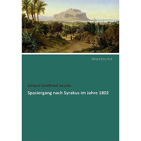 Spaziergang nach Syrakus im Jahre 1802, Johann Gottfried Seume