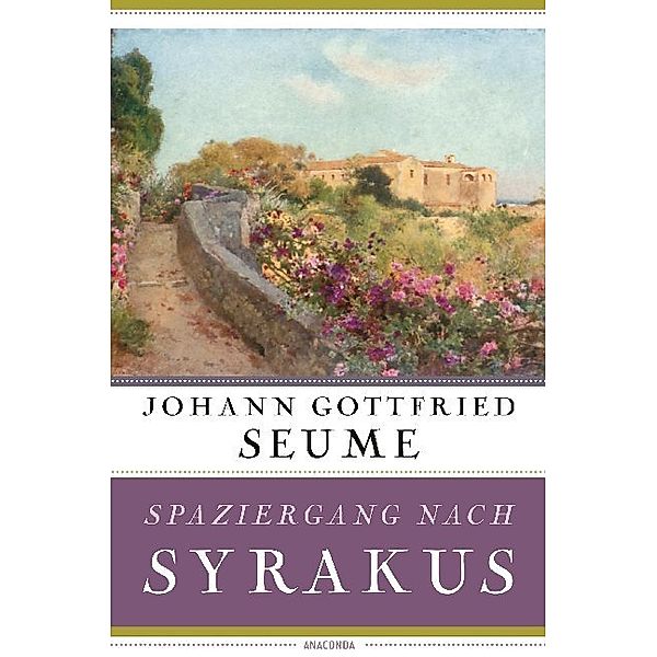 Spaziergang nach Syrakus im Jahre 1802, Johann Gottfried Seume