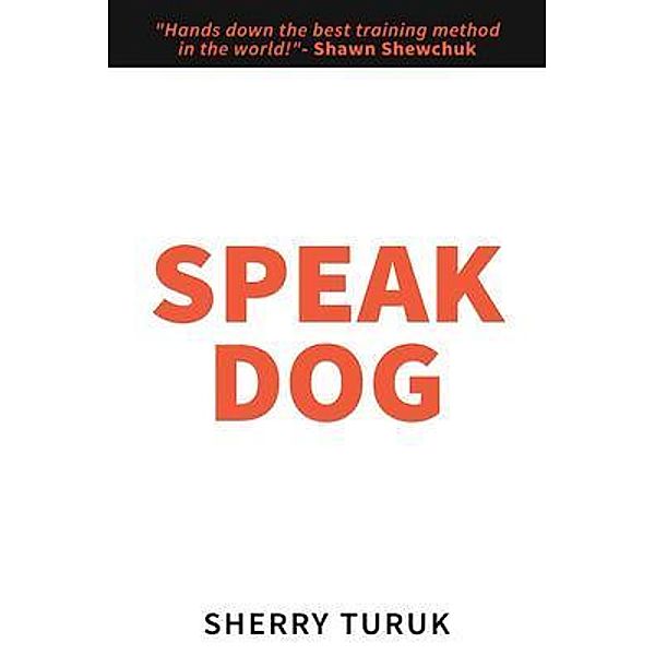 Speak Dog / Results Press, Sherry Turuk