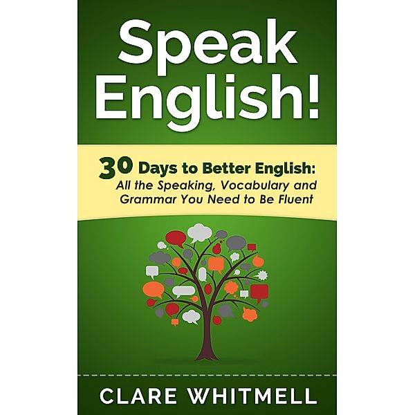 Speak English! 30 Days To Better English, Clare Whitmell