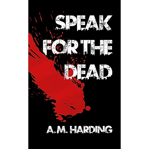 Speak for the Dead (Streets of Crawfield, #1) / Streets of Crawfield, A. M. Harding