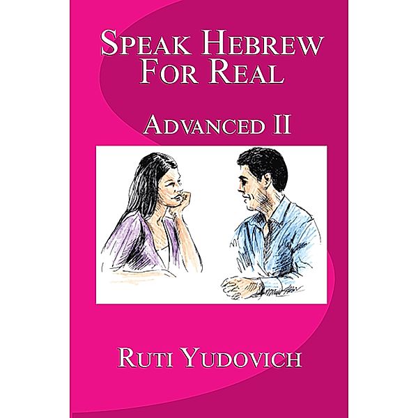 Speak Hebrew For Real: Advanced II, Ruti Yudovich