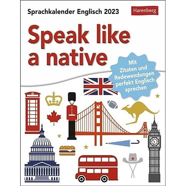 Speak like a native Sprachkalender 2023. Kalender für jeden Tag, mit Redewendungen und Kurzinfos. Wie ein Native-Speaker, Josephine Cordero Sapién