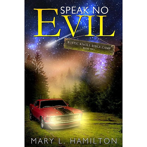 Speak No Evil (Rustic Knoll Bible Camp Series, #2) / Rustic Knoll Bible Camp Series, Mary L Hamilton