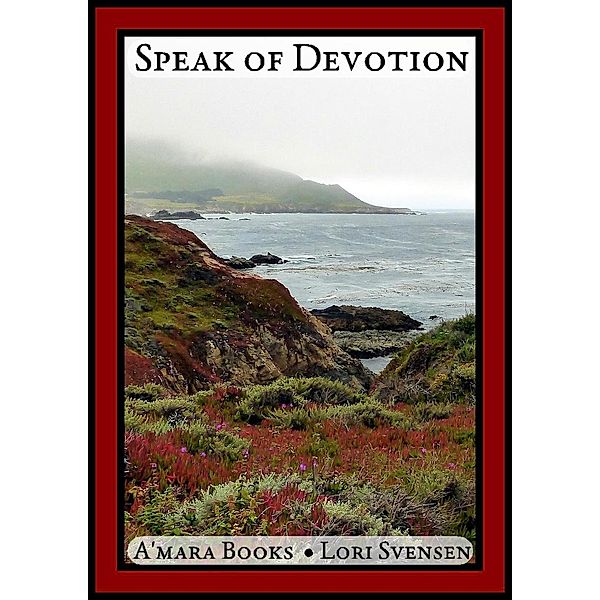 Speak of Devotion (Harvest of Travel, #2) / Harvest of Travel, Lori Svensen