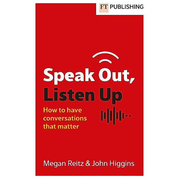 Speak Out, Listen Up, Megan Reitz, John Higgins