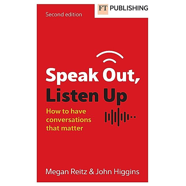 Speak Out, Listen Up / FT Publishing International, Megan Reitz, John Higgins