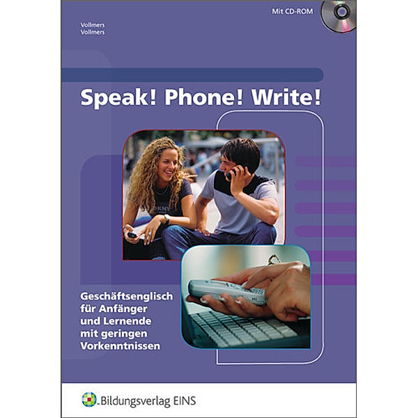 Speak! Phone! Write! - Geschäftsenglisch für Anfänger und Lernende mit geringen Vorkenntnissen, Claus Vollmers, Sally Vollmers