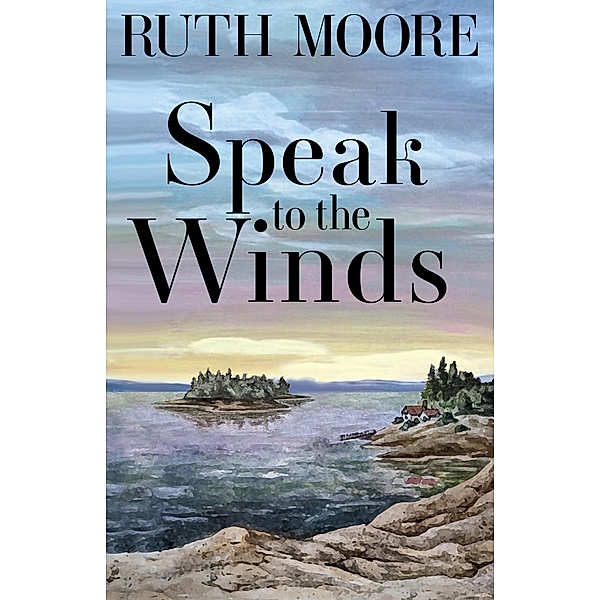 Speak to the Winds / Islandport Press, Ruth Moore