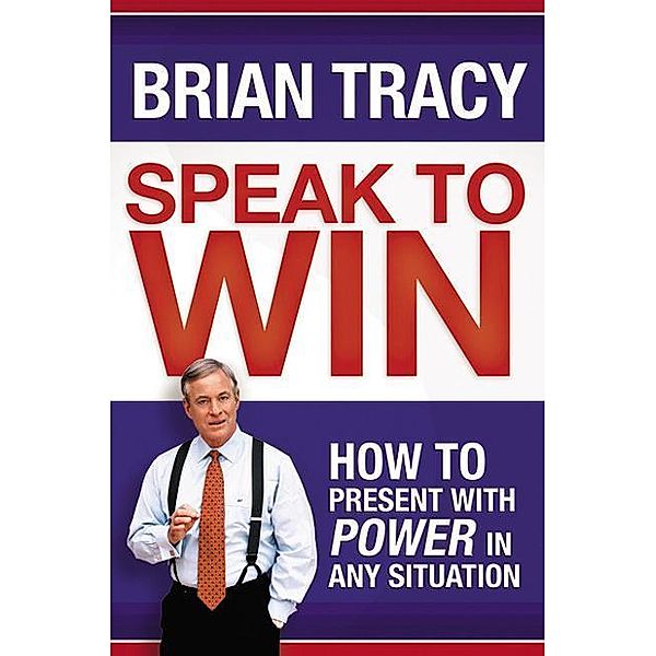 Speak to Win, Brian Tracy