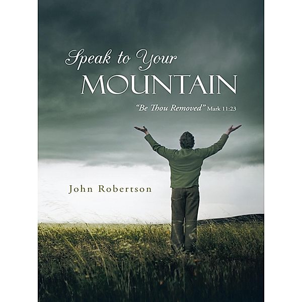 Speak to Your Mountain, John Robertson